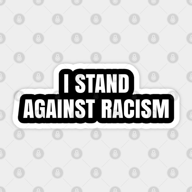 I Stand Against Racism, Black Lives Matter, End Racism Sticker by UrbanLifeApparel
